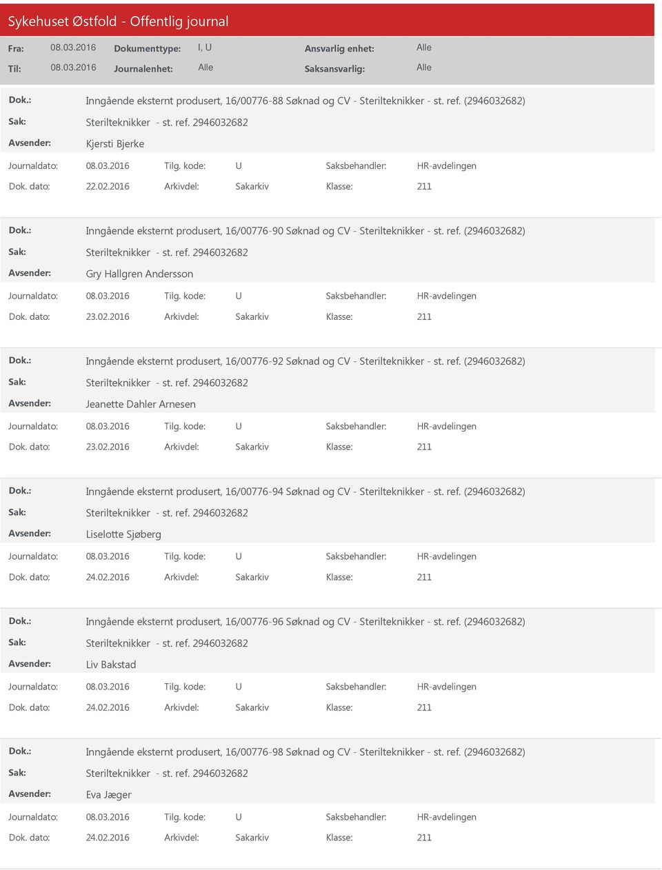 2016 Arkivdel: Sakarkiv Inngående eksternt produsert, 16/00776-92 Søknad og CV - Sterilteknikker - st. ref. (2946032682) Jeanette Dahler Arnesen Dok. dato: 23.02.