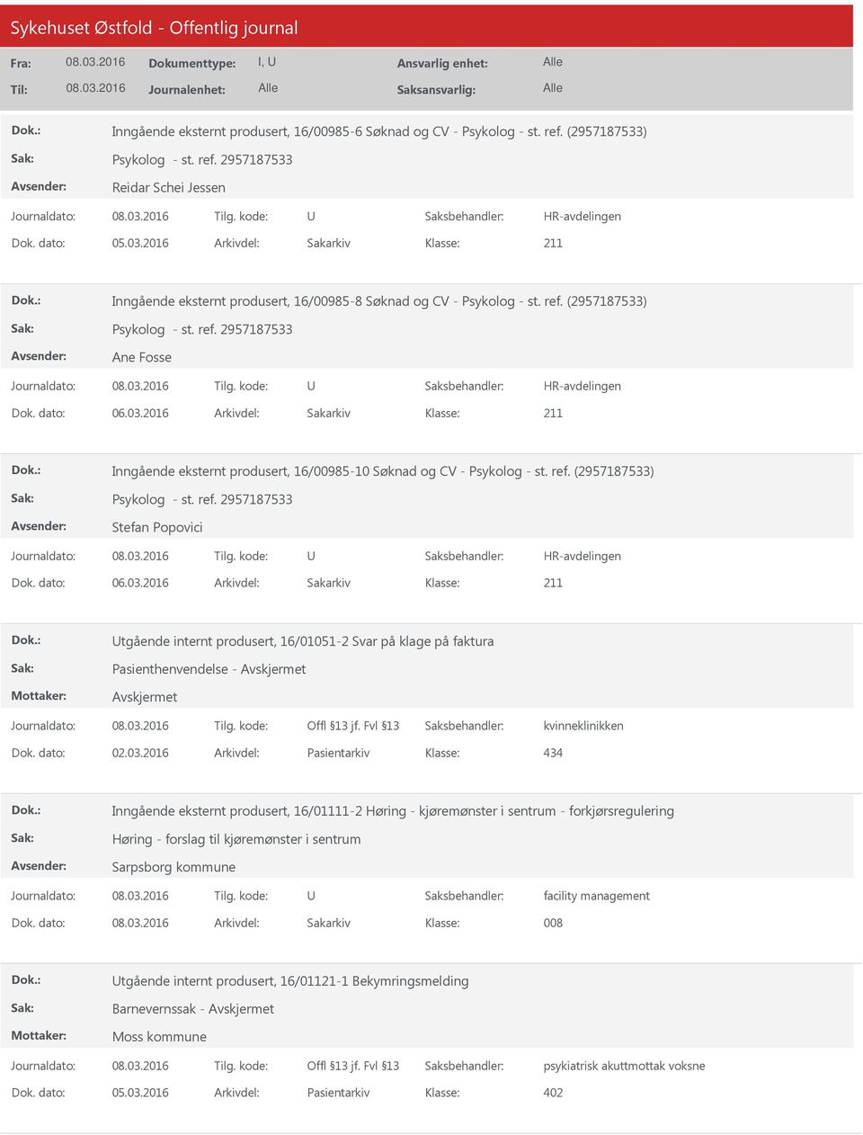 2016 Arkivdel: Sakarkiv Inngående eksternt produsert, 16/00985-10 Søknad og CV - Psykolog - st. ref. (2957187533) Psykolog - st. ref. 2957187533 Stefan Popovici Dok. dato: 06.03.