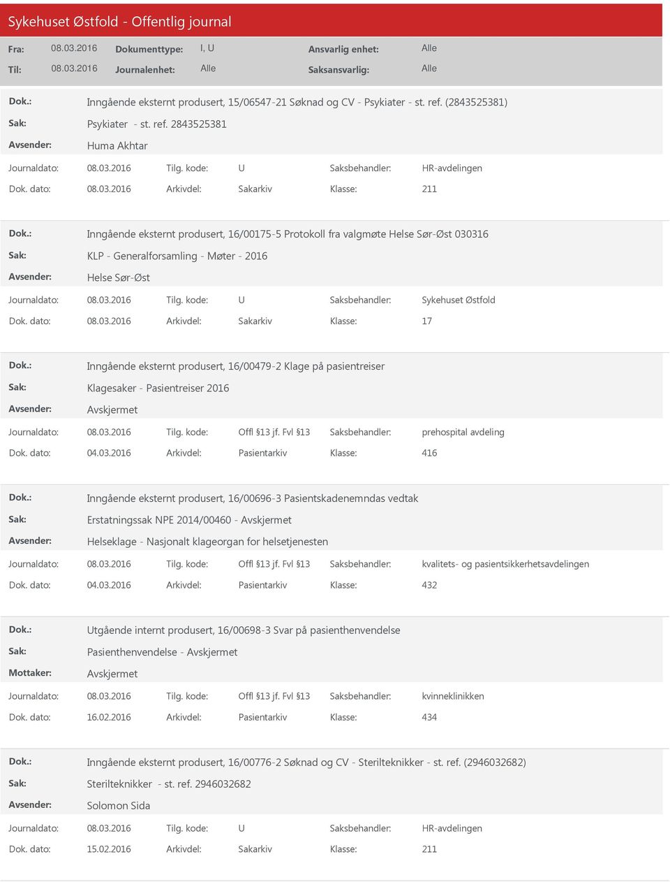 dato: Arkivdel: Sakarkiv 17 Inngående eksternt produsert, 16/00479-2 Klage på pasientreiser Klagesaker - Pasientreiser 2016 prehospital avdeling Dok. dato: 04.03.