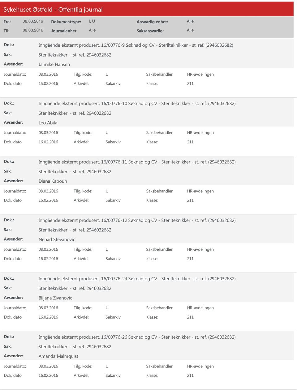 2016 Arkivdel: Sakarkiv Inngående eksternt produsert, 16/00776-11 Søknad og CV - Sterilteknikker - st. ref. (2946032682) Diana Kapoun Dok. dato: 16.02.