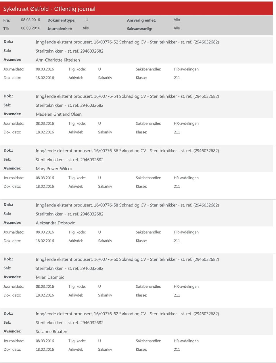 2016 Arkivdel: Sakarkiv Inngående eksternt produsert, 16/00776-56 Søknad og CV - Sterilteknikker - st. ref. (2946032682) Mary Power-Wilcox Dok. dato: 18.02.