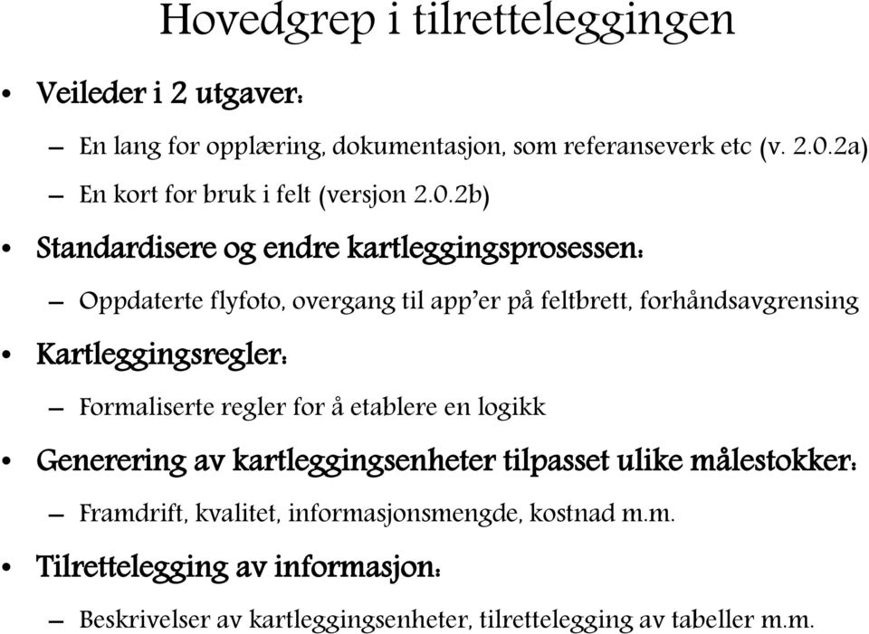 2b) Standardisere og endre kartleggingsprosessen: Oppdaterte flyfoto, overgang til app er på feltbrett, forhåndsavgrensing