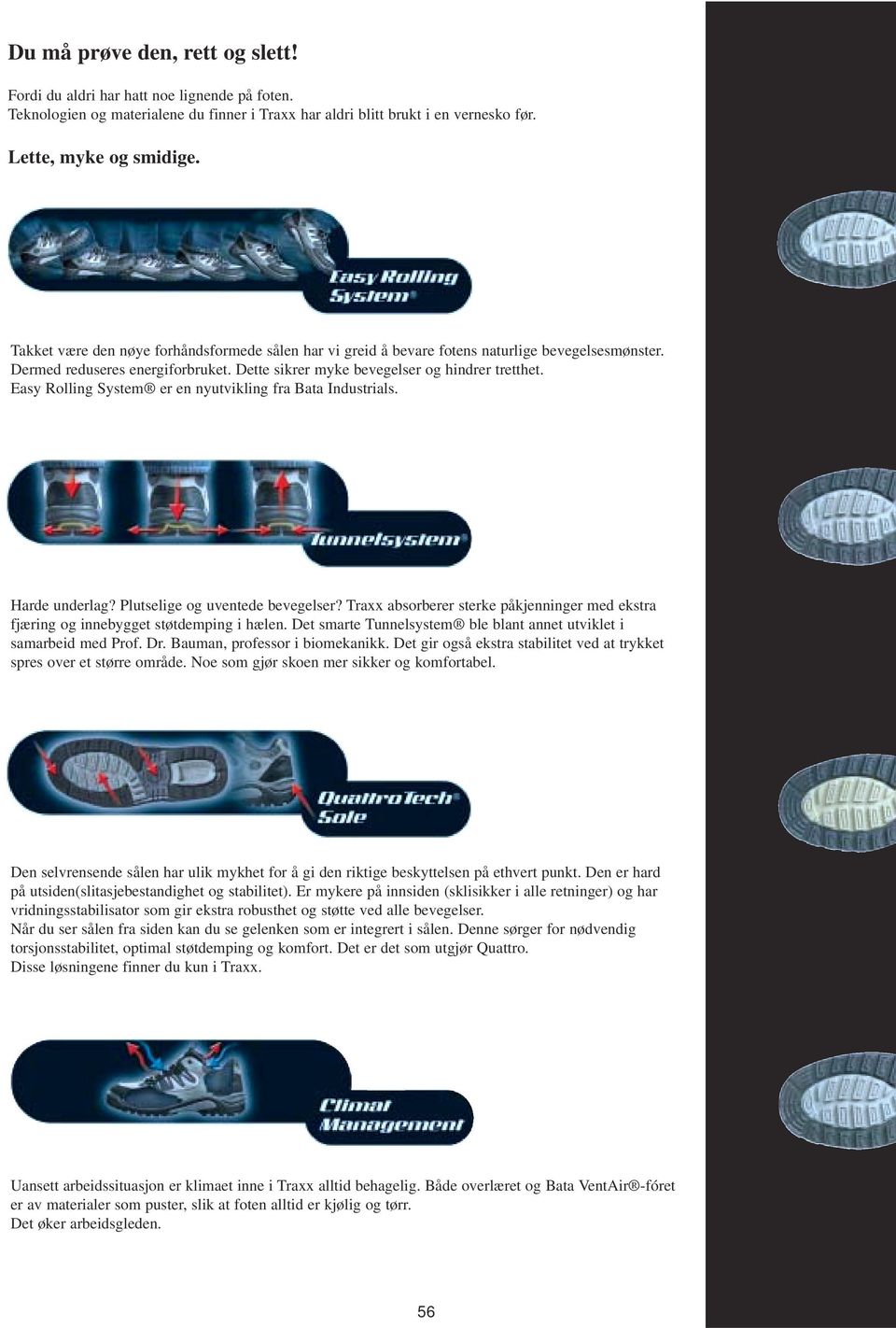 Easy Rolling System er en nyutvikling fra Bata Industrials. Harde underlag? Plutselige og uventede bevegelser?