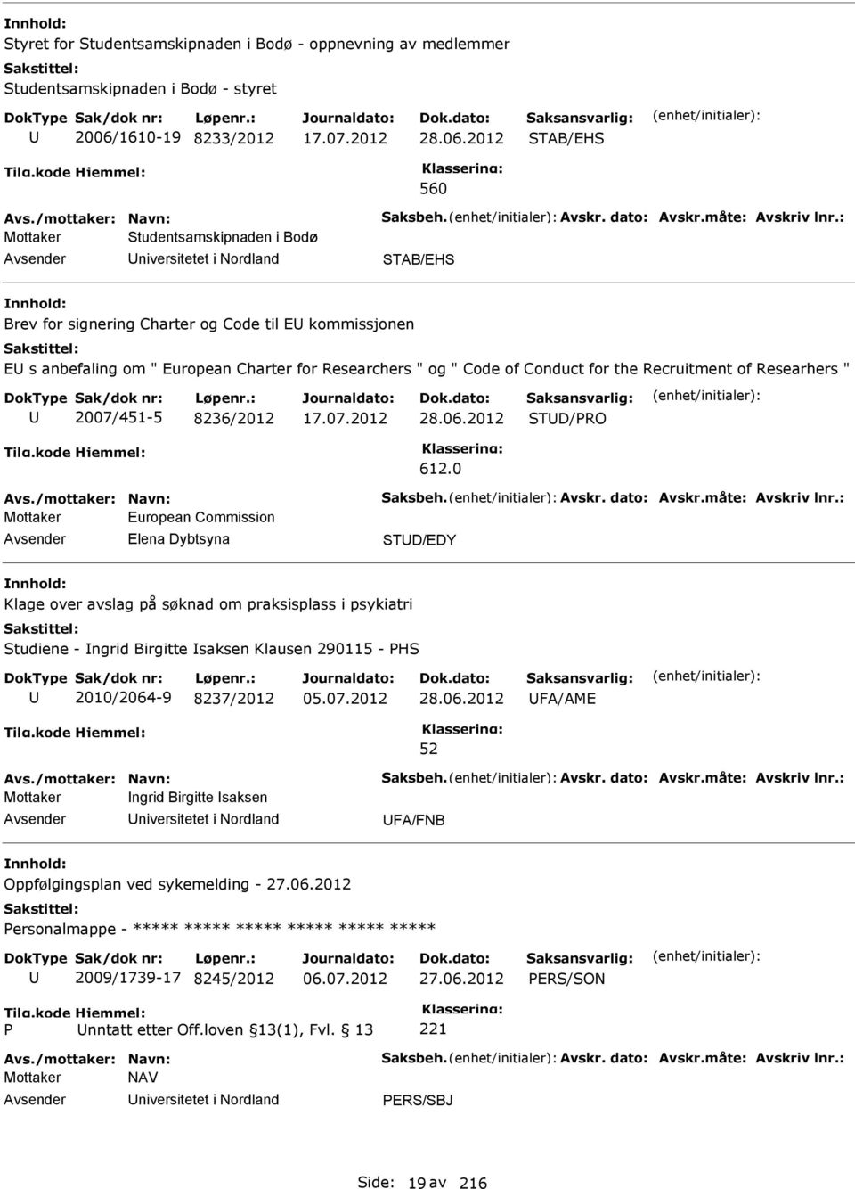 : Mottaker tudentsamskipnaden i Bodø niversitetet i Nordland TAB/EH Brev for signering Charter og Code til E kommissjonen E s anbefaling om " European Charter for Researchers " og " Code of Conduct