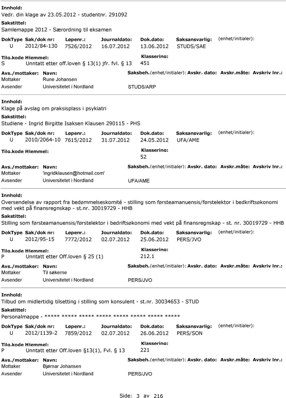 : Mottaker Rune Johansen niversitetet i Nordland TD/AR Klage på avslag om praksisplass i psykiatri tudiene - ngrid Birgitte saksen Klausen 290115 - H 2010/2064-10 7615/2012 31.07.2012 24.05.