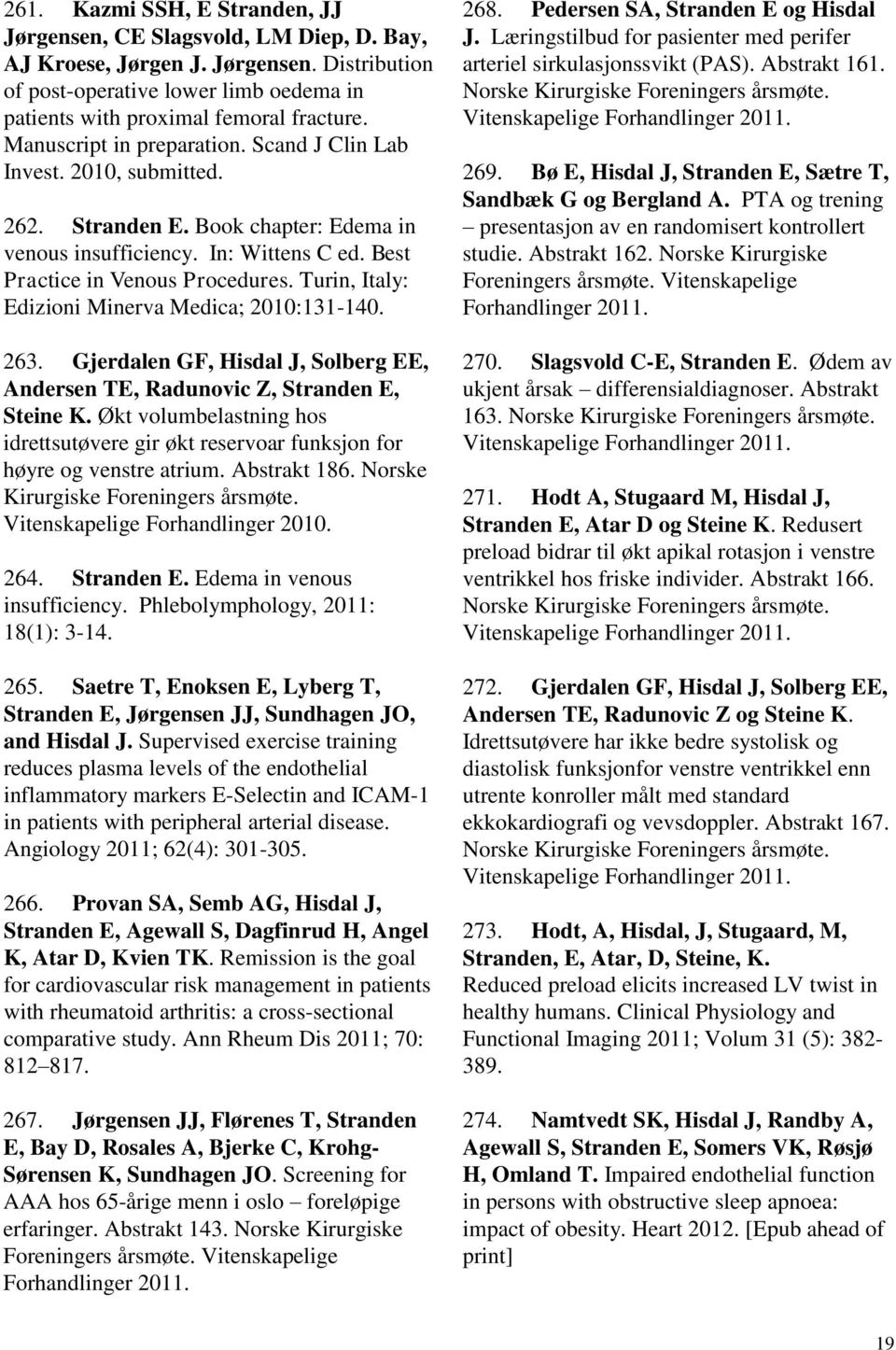 Turin, Italy: Edizioni Minerva Medica; 2010:131-140. 263. Gjerdalen GF, Hisdal J, Solberg EE, Andersen TE, Radunovic Z, Stranden E, Steine K.