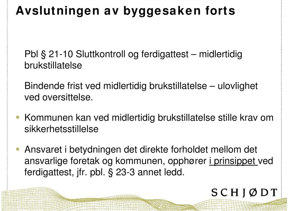 Kommunen kan ved midlertidig brukstillatelse stille krav om sikkerhetsstillelse Ansvaret i betydningen