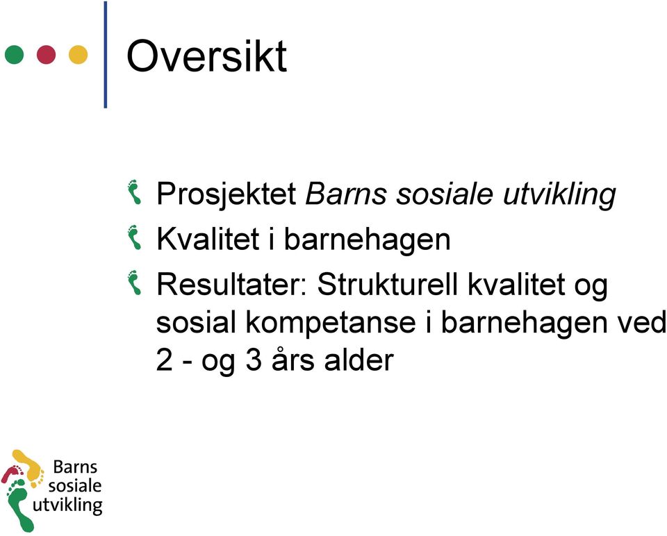 Resultater: Strukturell kvalitet og