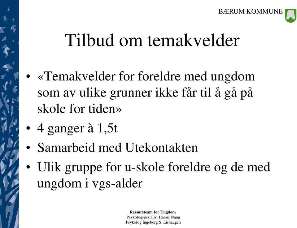 for tiden» 4 ganger à 1,5t Samarbeid med Utekontakten