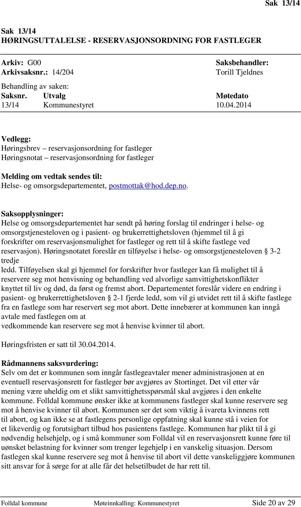 2014 Vedlegg: Høringsbrev reservasjonsordning for fastleger Høringsnot