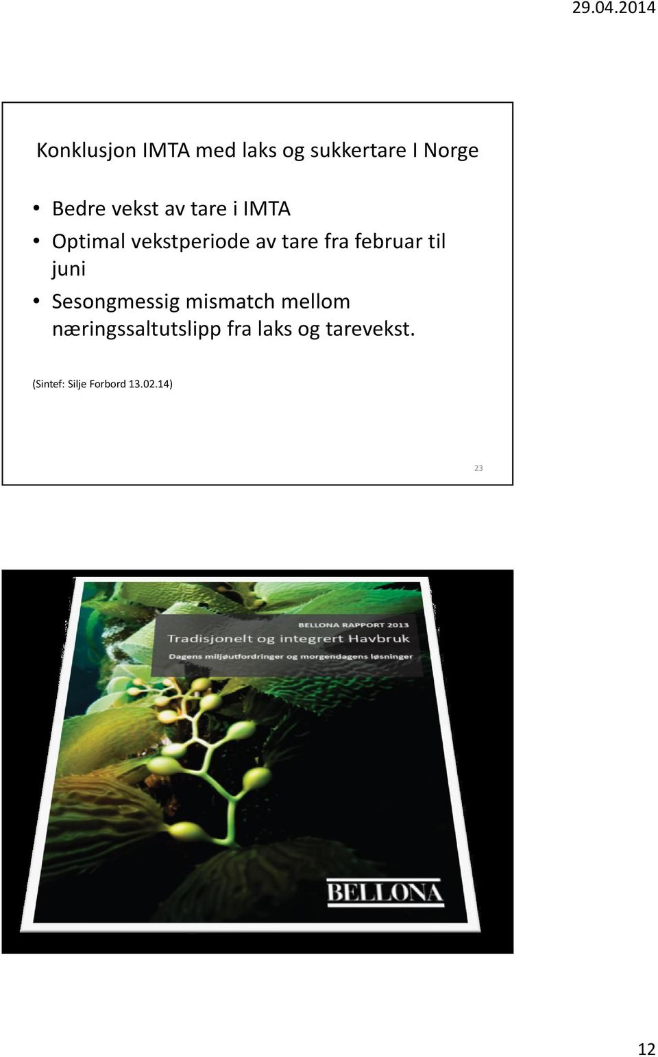 til juni Sesongmessig mismatch mellom næringssaltutslipp