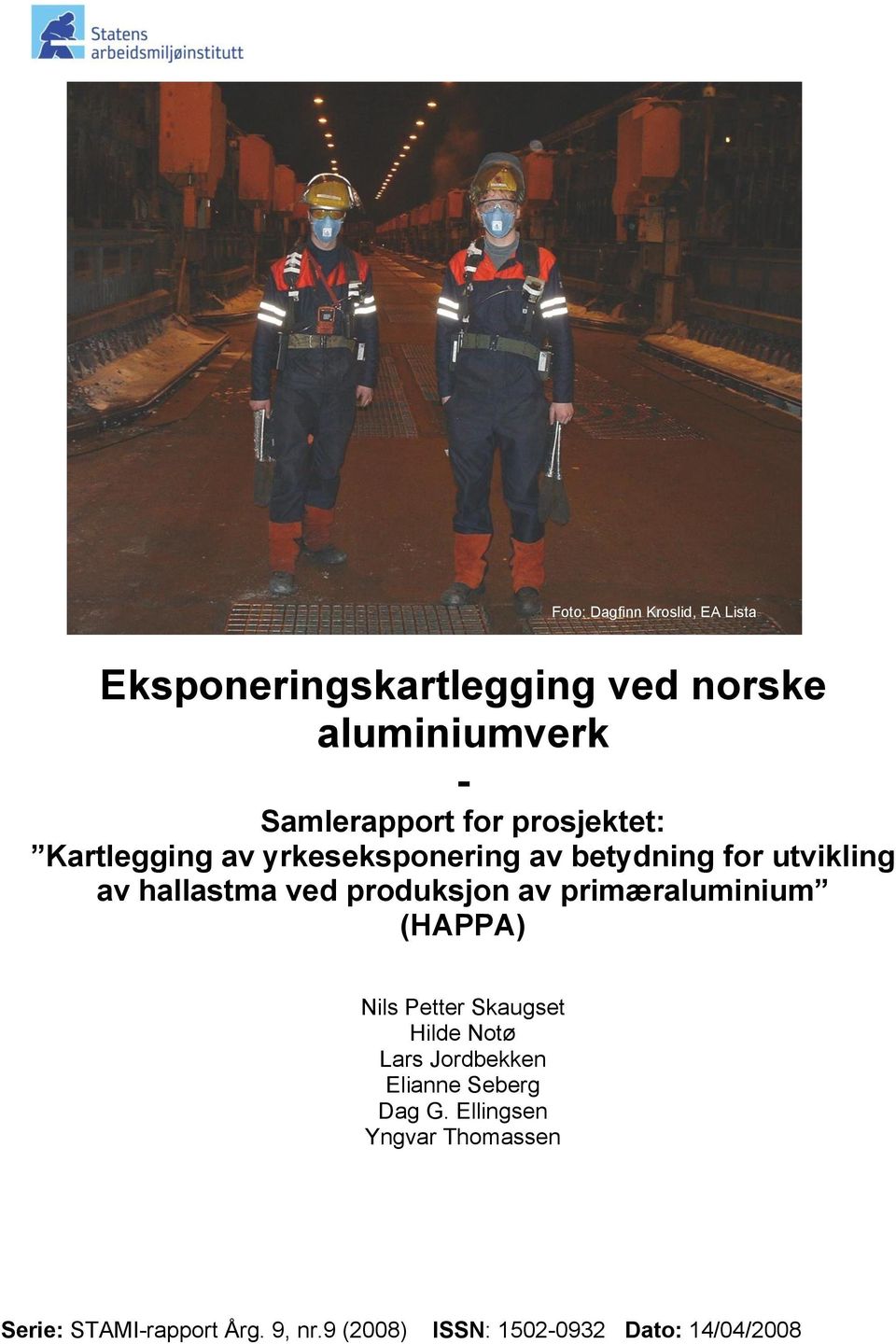 av primæraluminium (HAPPA) Nils Petter Skaugset Hilde Notø Lars Jordbekken Elianne Seberg Dag G.