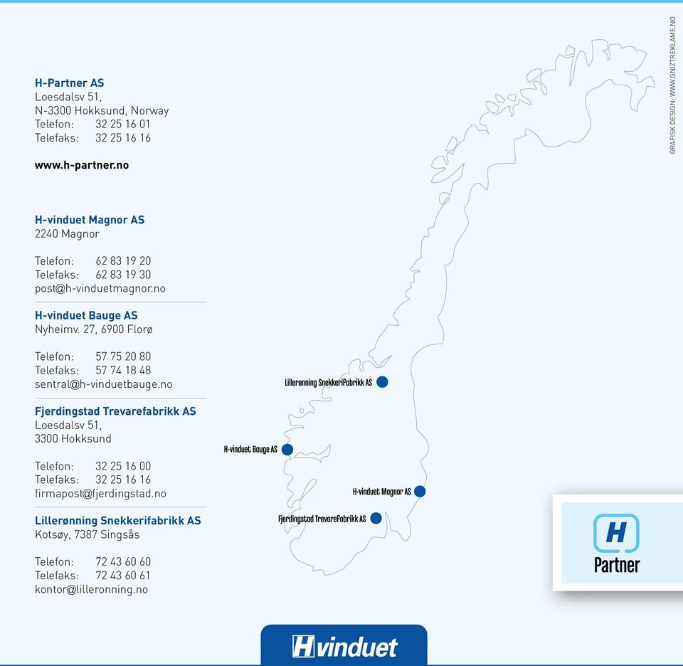 27, 6900 Florø Telefon: 57 75 20 80 Telefaks: 57 74 18 48 sentral@h-vinduetbauge.