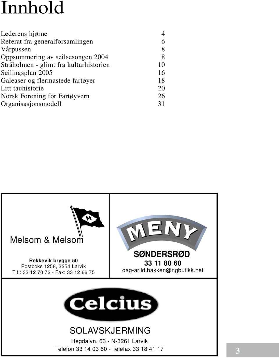 Organisasjonsmodell 31 Melsom & Melsom Rekkevik brygge 50 Postboks 1258, 3254 Larvik Tlf.