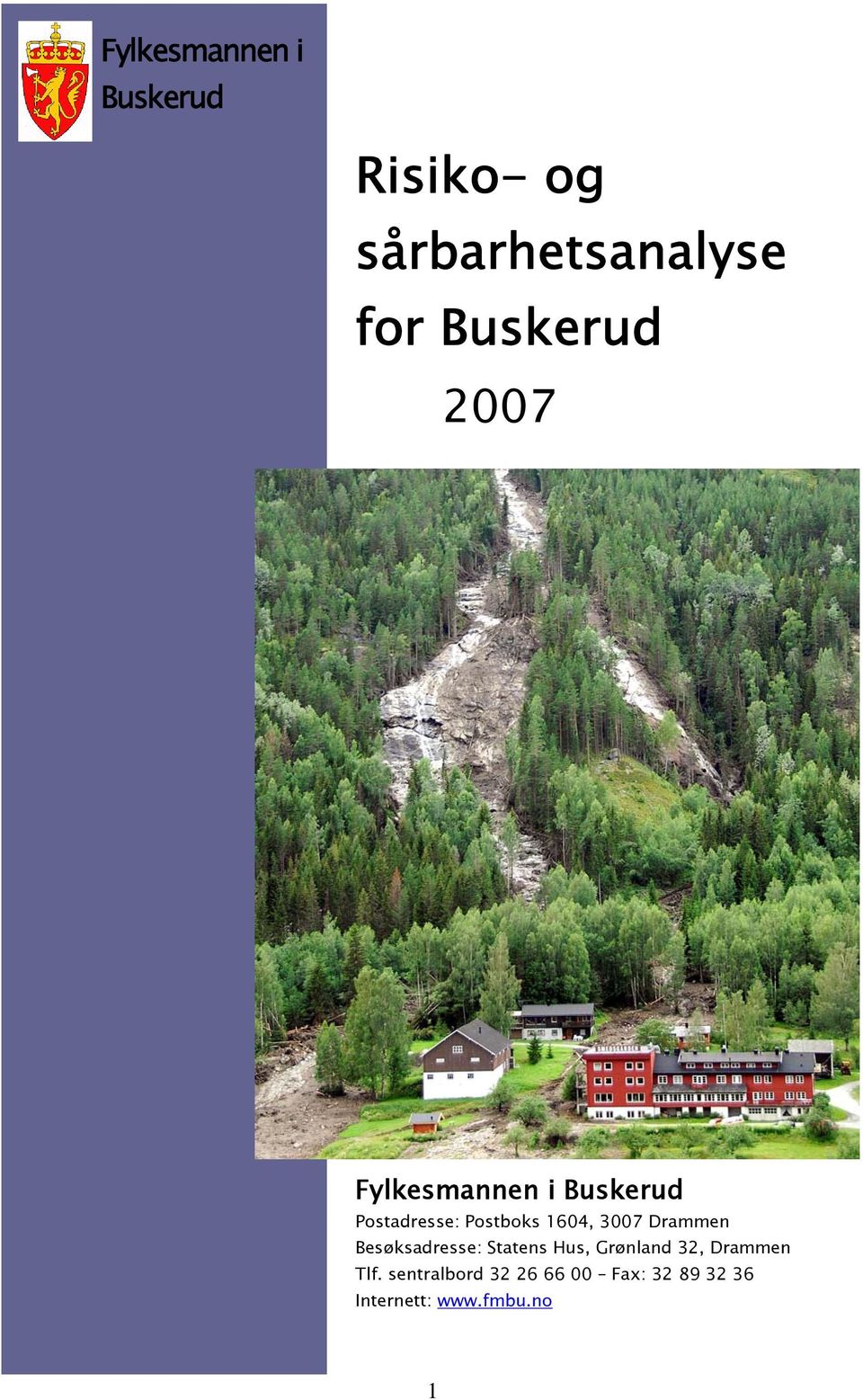 1604, 3007 Drammen Besøksadresse: Statens Hus, Grønland 32,