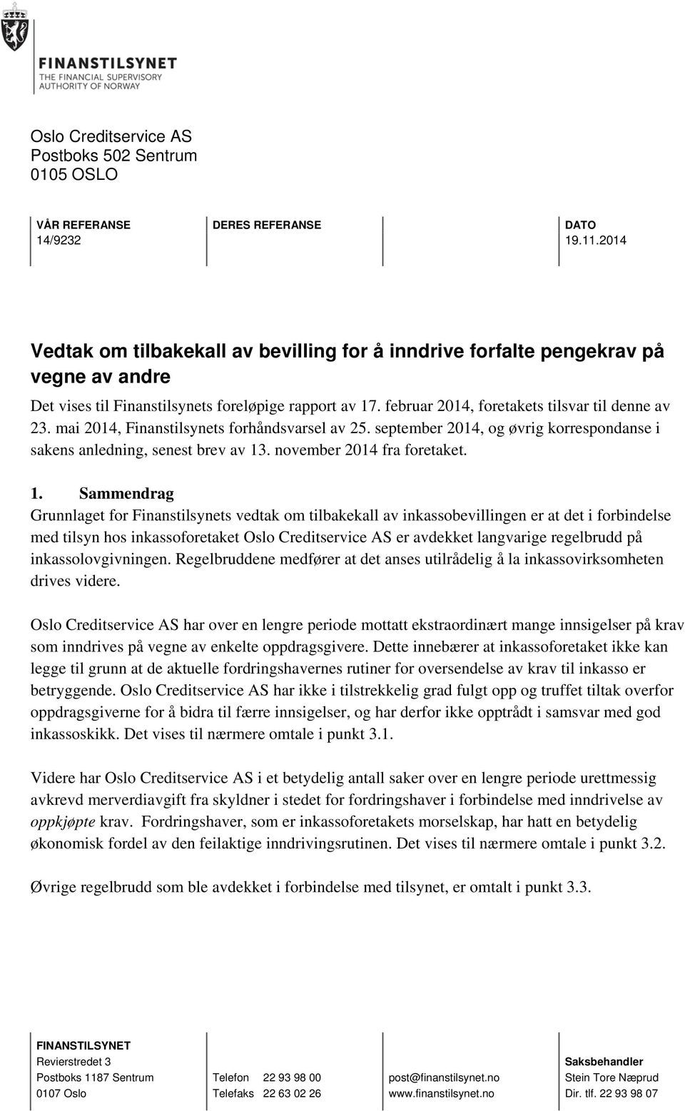 mai 2014, Finanstilsynets forhåndsvarsel av 25. september 2014, og øvrig korrespondanse i sakens anledning, senest brev av 13