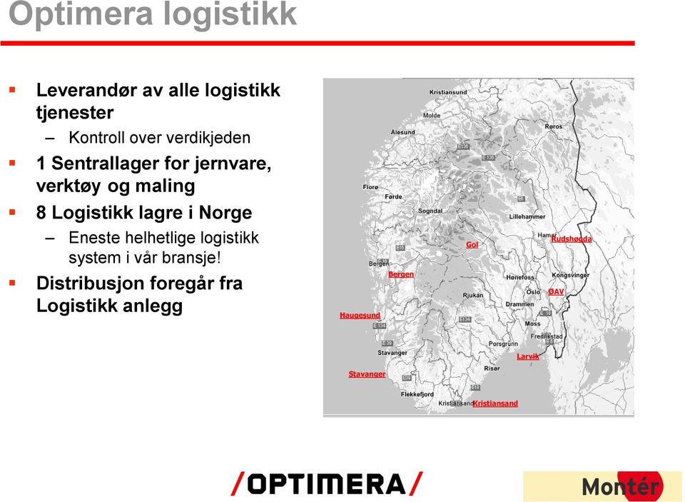 Norge Eneste helhetlige logistikk system i vår bransje!