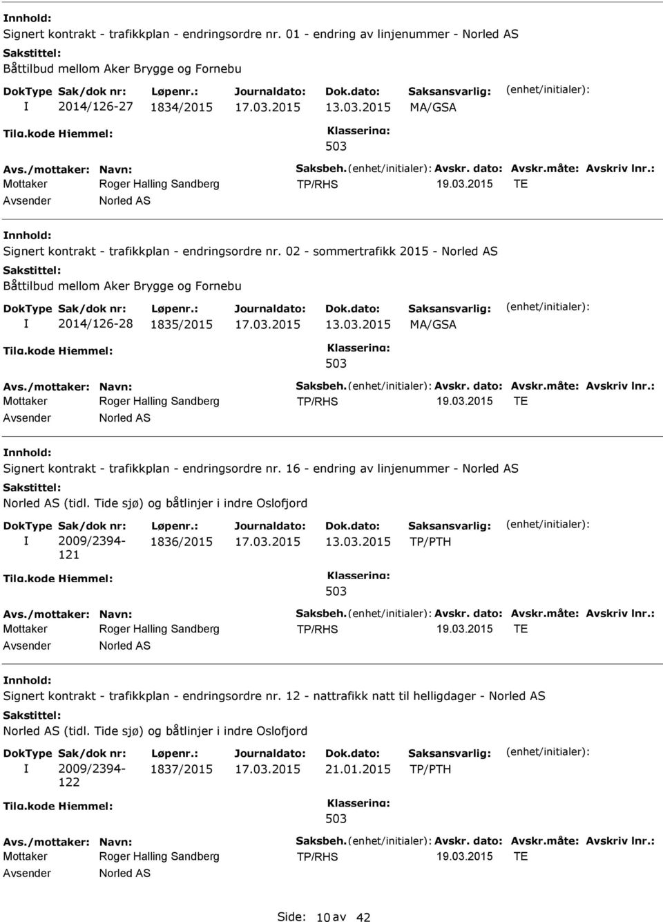 02 - sommertrafikk 2015 - Norled AS Båttilbud mellom Aker Brygge og Fornebu 2014/126-28 1835/2015 13.03.2015 MA/GSA Avs./mottaker: Navn: Saksbeh.