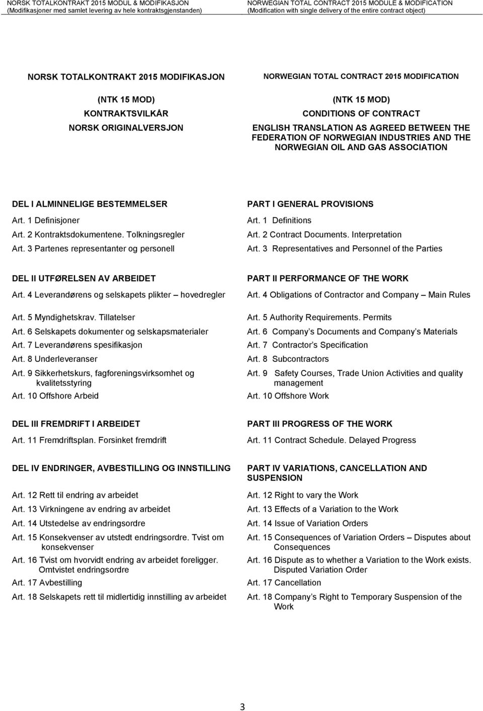 3 Partenes representanter og personell PART I GENERAL PROVISIONS Art. 1 Definitions Art. 2 Contract Documents. Interpretation Art.