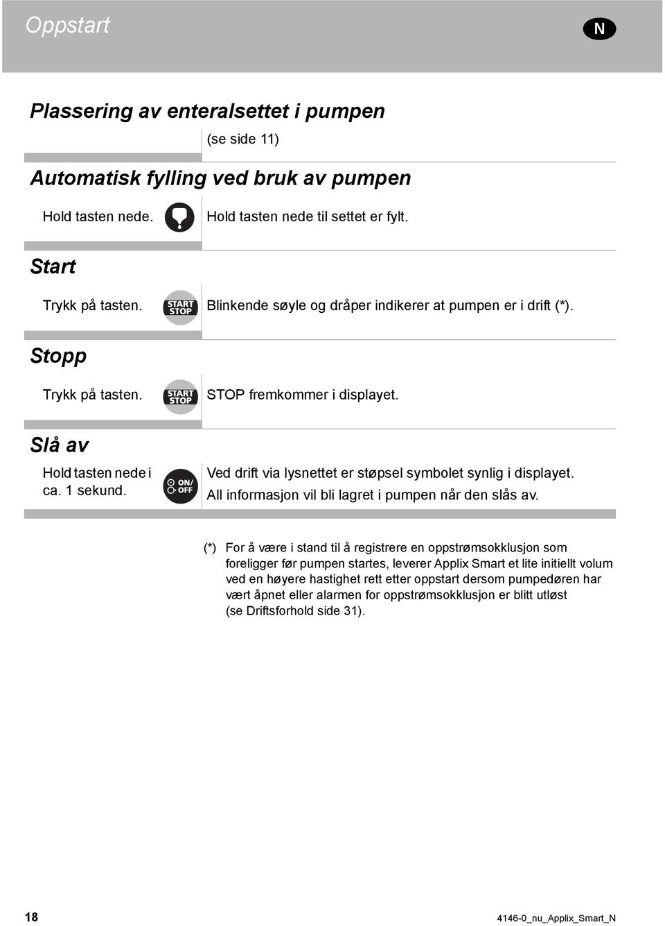 Ved drift via lysnettet er støpsel symbolet synlig i displayet. All informasjon vil bli lagret i pumpen når den slås av.