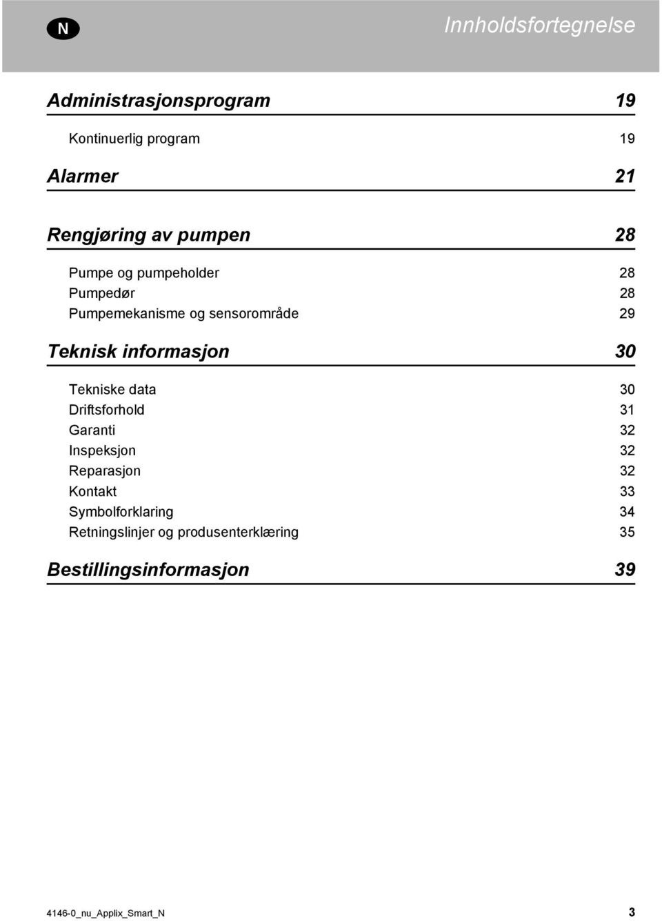 informasjon 30 Tekniske data 30 Driftsforhold 31 Garanti 32 Inspeksjon 32 Reparasjon 32 Kontakt 33