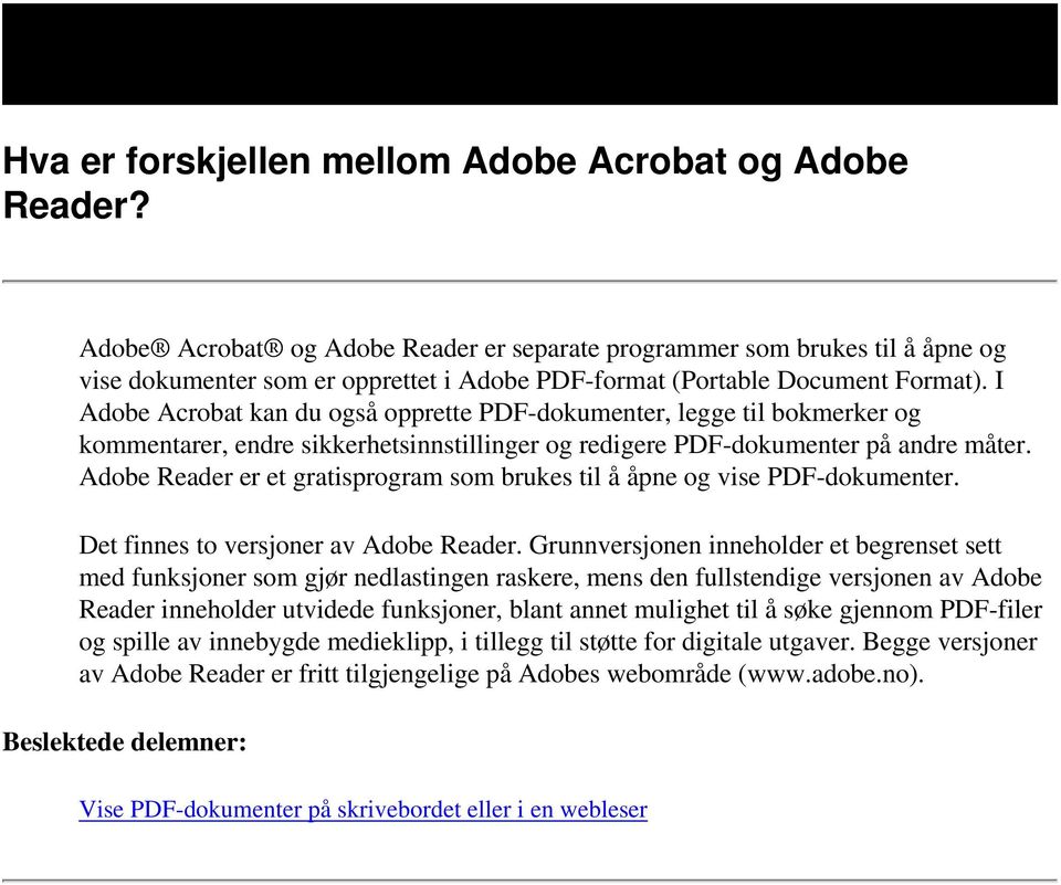 I Adobe Acrobat kan du også opprette PDF-dokumenter, legge til bokmerker og kommentarer, endre sikkerhetsinnstillinger og redigere PDF-dokumenter på andre måter.