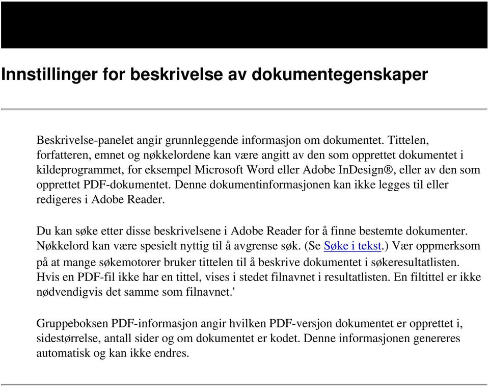 PDF-dokumentet. Denne dokumentinformasjonen kan ikke legges til eller redigeres i Adobe Reader. Du kan søke etter disse beskrivelsene i Adobe Reader for å finne bestemte dokumenter.