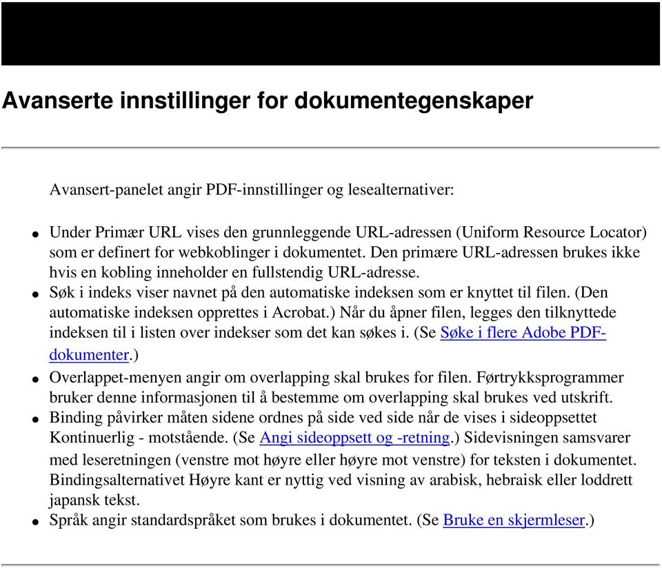 Søk i indeks viser navnet på den automatiske indeksen som er knyttet til filen. (Den automatiske indeksen opprettes i Acrobat.