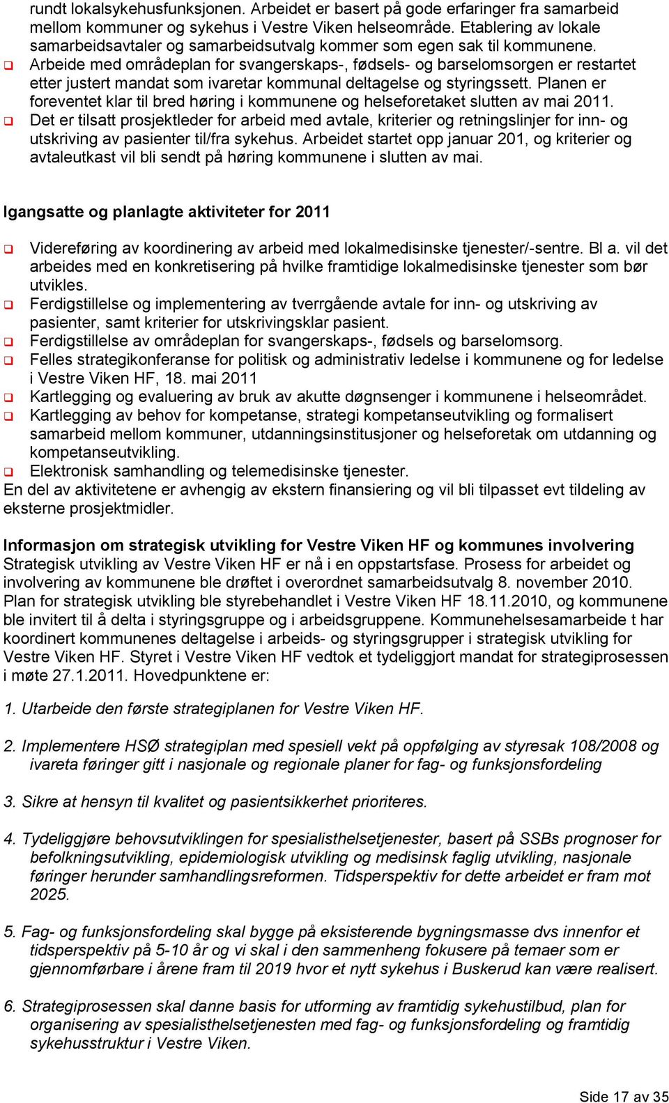 Arbeide med områdeplan for svangerskaps-, fødsels- og barselomsorgen er restartet etter justert mandat som ivaretar kommunal deltagelse og styringssett.