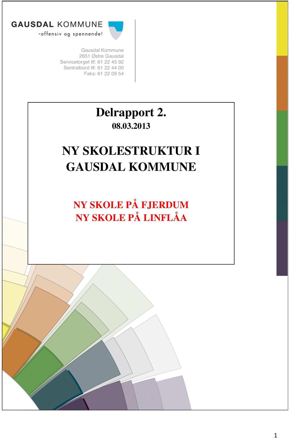 GAUSDAL KOMMUNE NY SKOLE