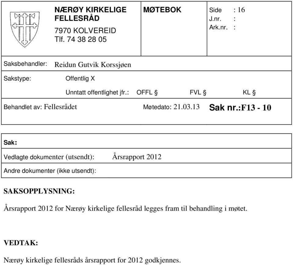 :f13-10 Sak: Årsrapport 2012 SAKSOPPLYSNING: Årsrapport 2012