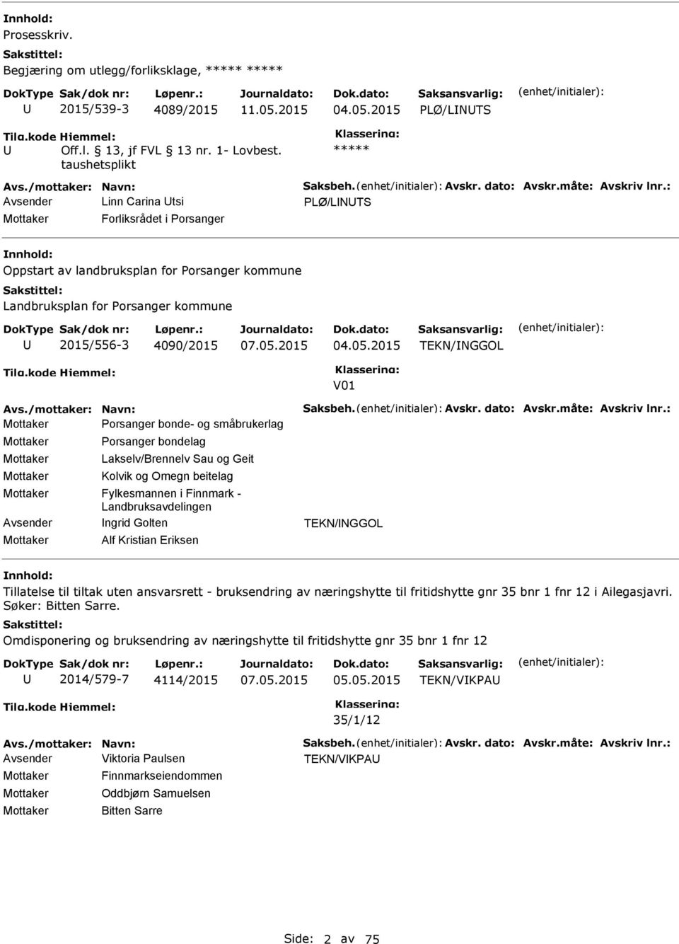 2015 TEKN/NGGOL V01 Avs./mottaker: Navn: Saksbeh. Avskr. dato: Avskr.måte: Avskriv lnr.