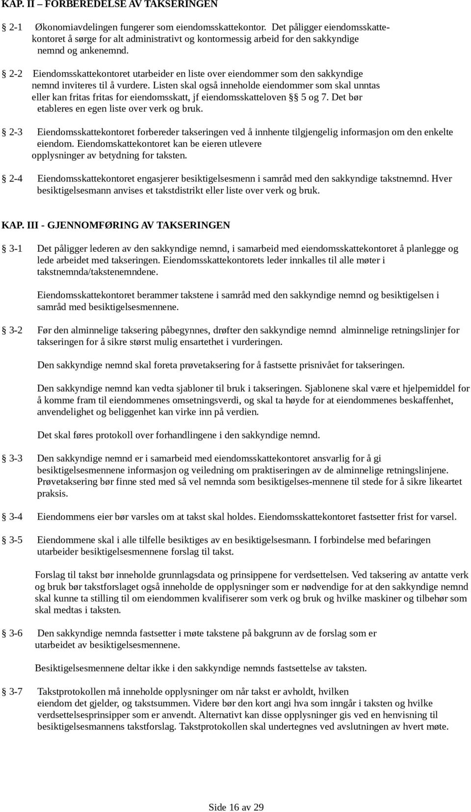 2-2 Eiendomsskattekontoret utarbeider en liste over eiendommer som den sakkyndige nemnd inviteres til å vurdere.