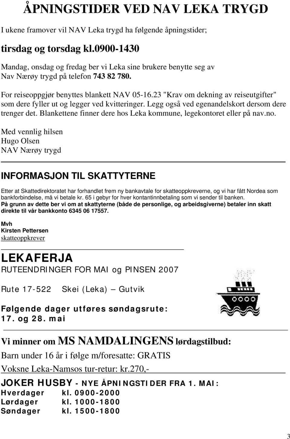 23 "Krav om dekning av reiseutgifter" som dere fyller ut og legger ved kvitteringer. Legg også ved egenandelskort dersom dere trenger det.