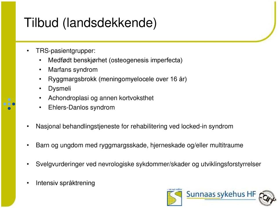 Nasjonal behandlingstjeneste for rehabilitering ved locked-in syndrom Barn og ungdom med ryggmargsskade,