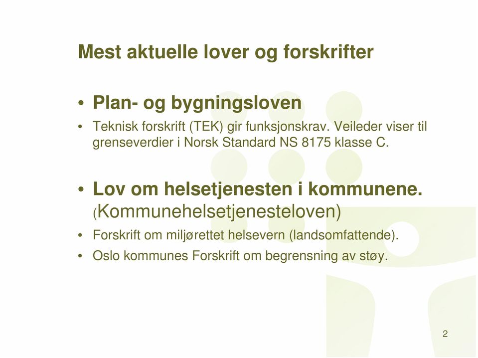 Veileder viser til grenseverdier i Norsk Standard NS 8175 klasse C.