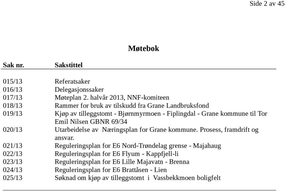 GBNR 69/34 Utarbeidelse av Næringsplan for Grane kommune. Prosess, framdrift og ansvar.