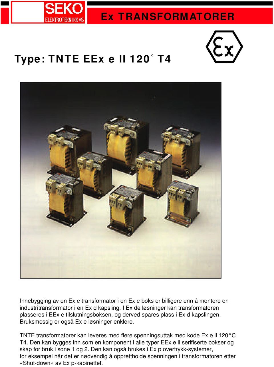 TNTE transformatorer kan leveres med flere spenningsuttak med kode Ex e ll C T4.
