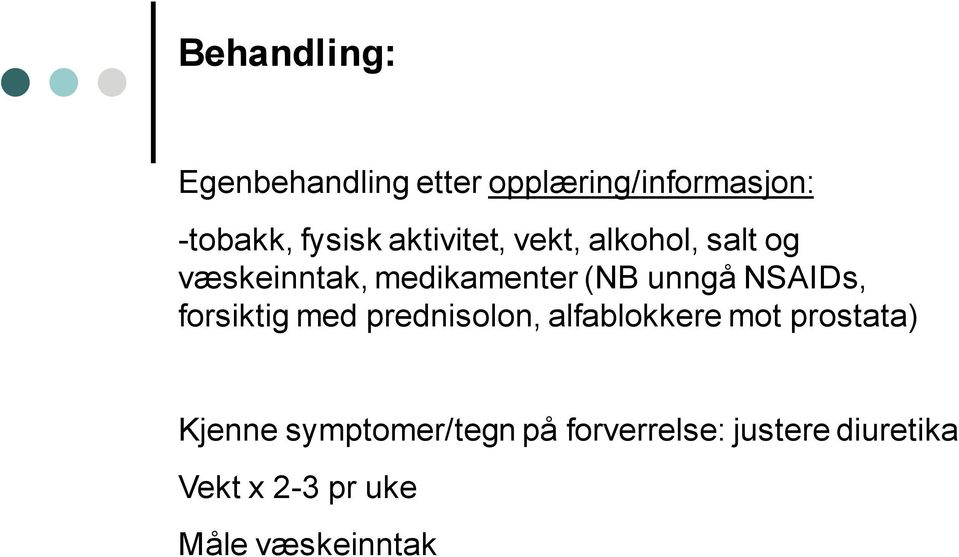 NSAIDs, forsiktig med prednisolon, alfablokkere mot prostata) Kjenne