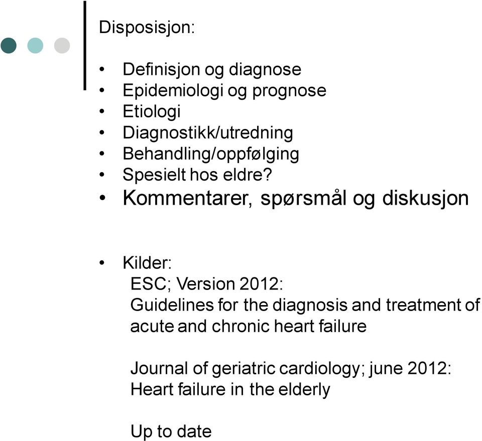 Kommentarer, spørsmål og diskusjon Kilder: ESC; Version 2012: Guidelines for the