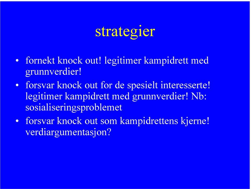 forsvar knock out for de spesielt interesserte!