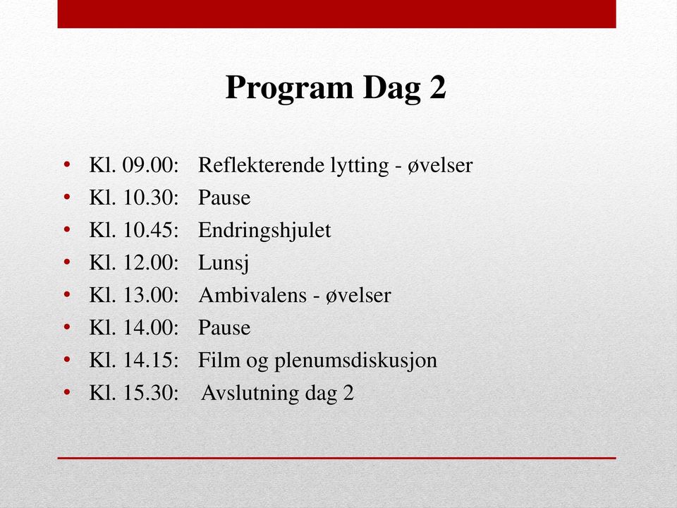 10.45: Endringshjulet Kl. 12.00: Lunsj Kl. 13.