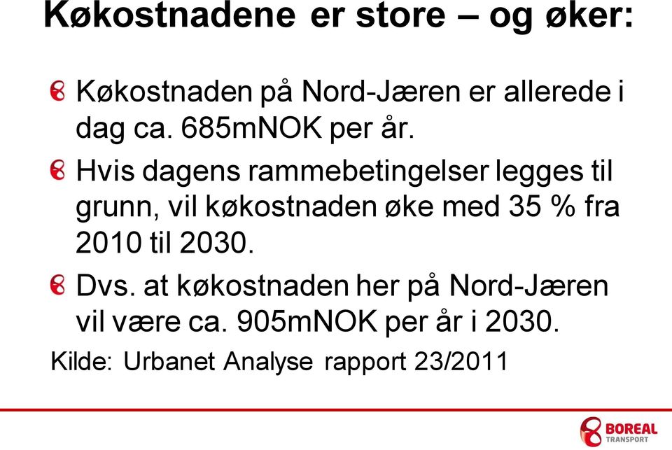 Hvis dagens rammebetingelser legges til grunn, vil køkostnaden øke med 35 %