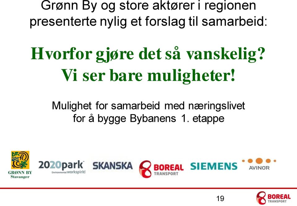 vanskelig? Vi ser bare muligheter!