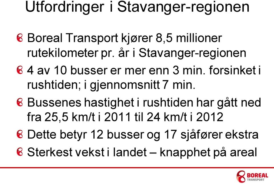 forsinket i rushtiden; i gjennomsnitt 7 min.