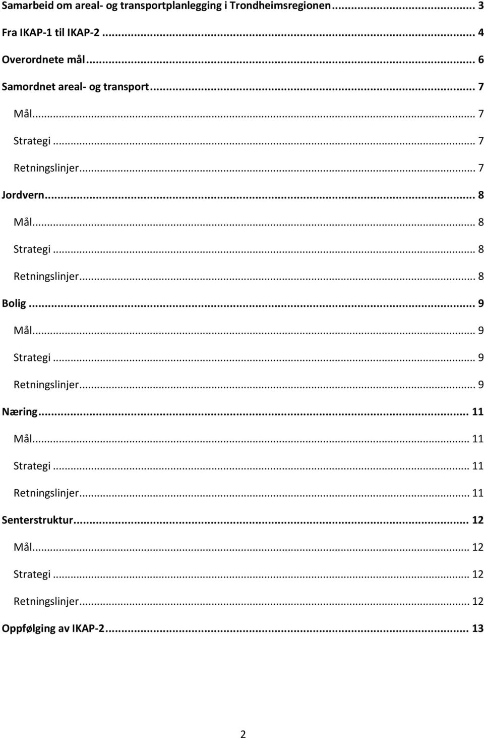 .. 8 Retningslinjer... 8 Bolig... 9 Mål... 9 Strategi... 9 Retningslinjer... 9 Næring... 11 Mål... 11 Strategi.