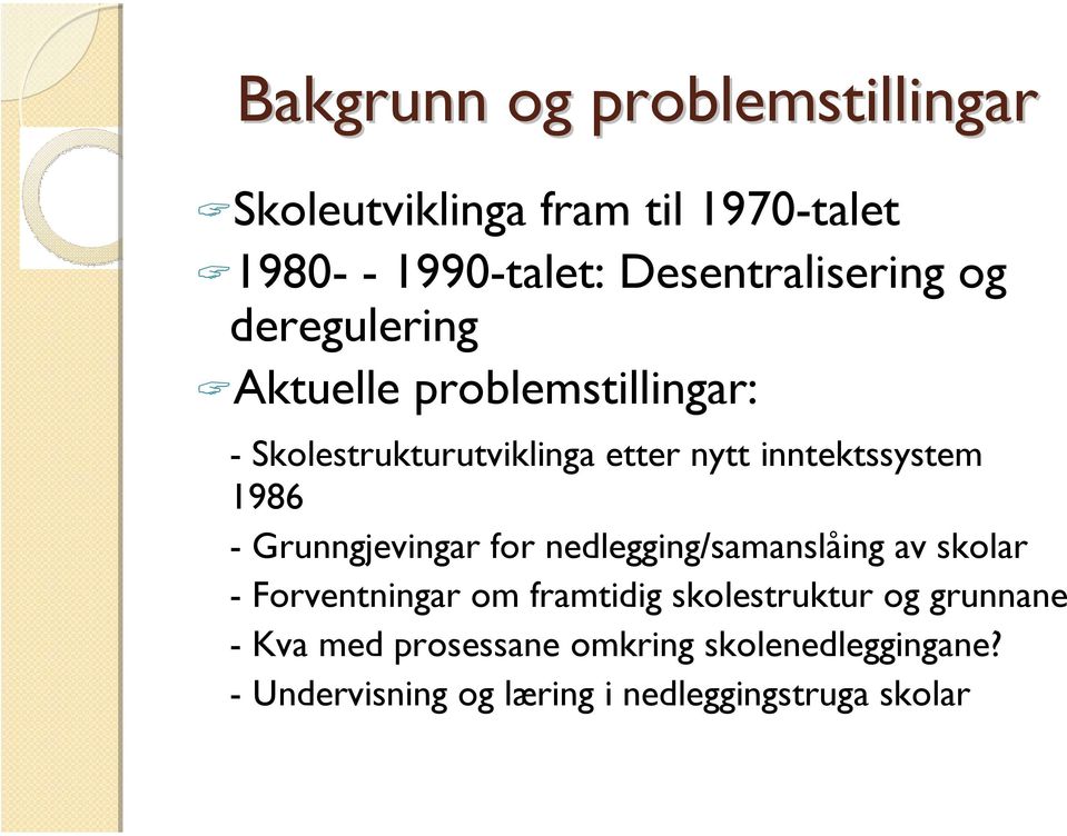 Grunngjevingar for nedlegging/samanslåing av skolar - Forventningar om framtidig skolestruktur og