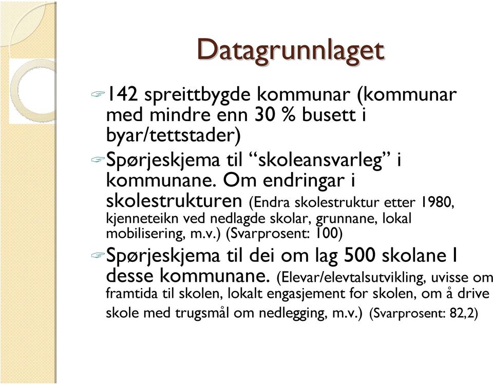 Om endringar i skolestrukturen (Endra skolestruktur etter 1980, kjenneteikn ved nedlagde skolar, grunnane, lokal mobilisering,