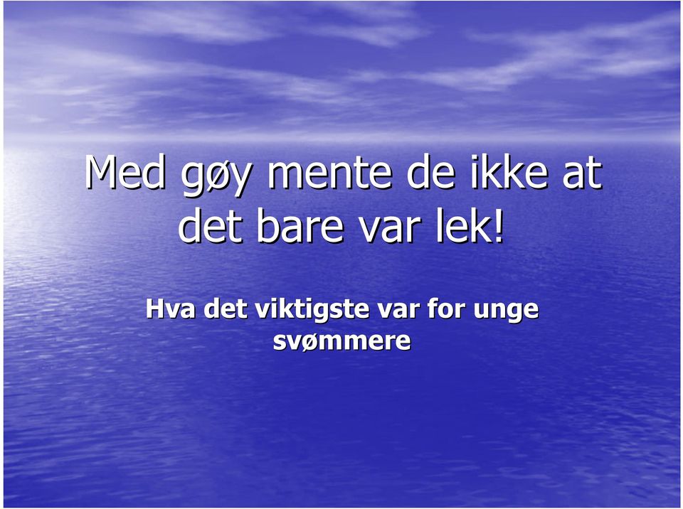 lek! Hva det