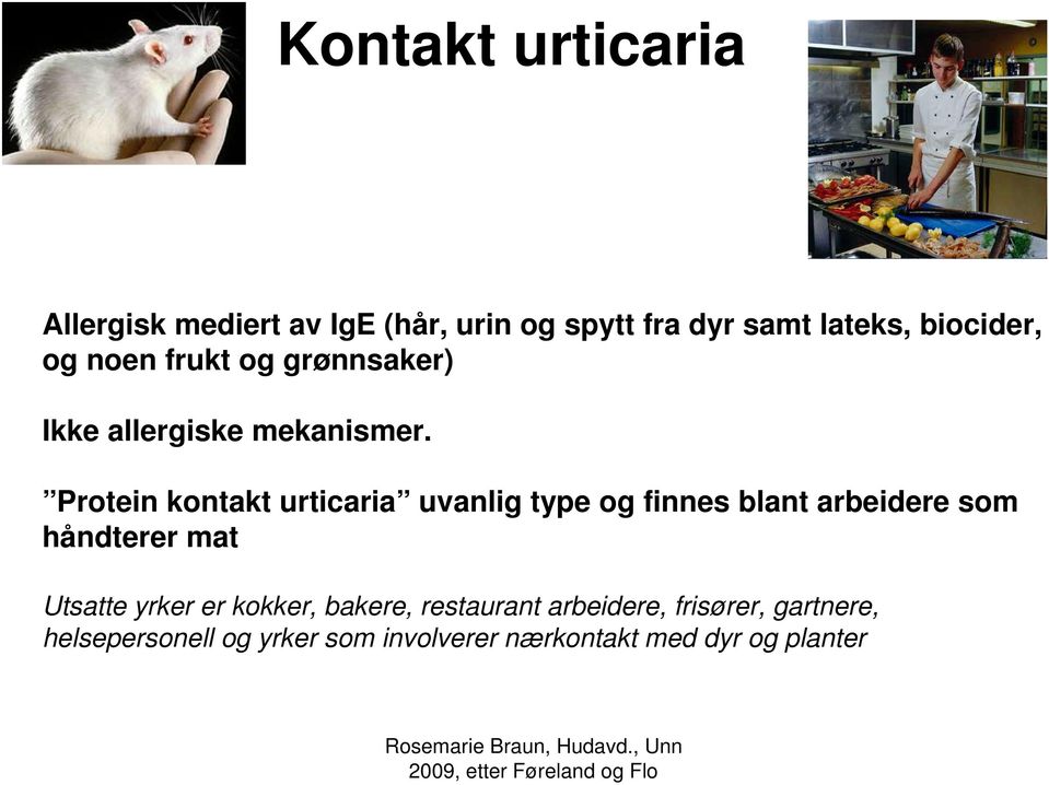 Protein kontakt urticaria uvanlig type og finnes blant arbeidere som håndterer mat Utsatte